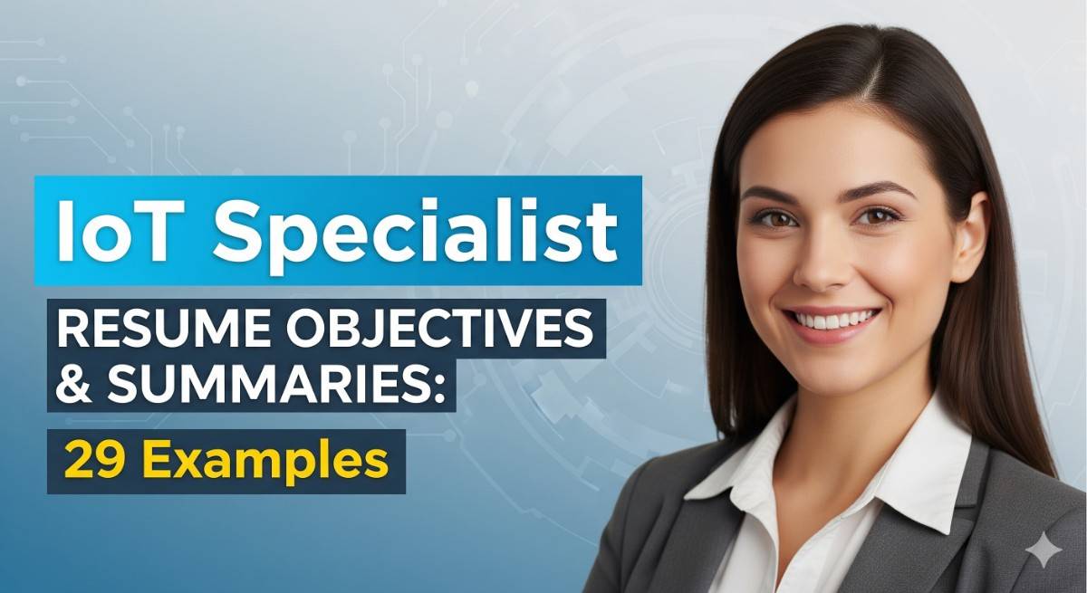 IoT Specialist Resume Objectives and Summaries 29 Examples