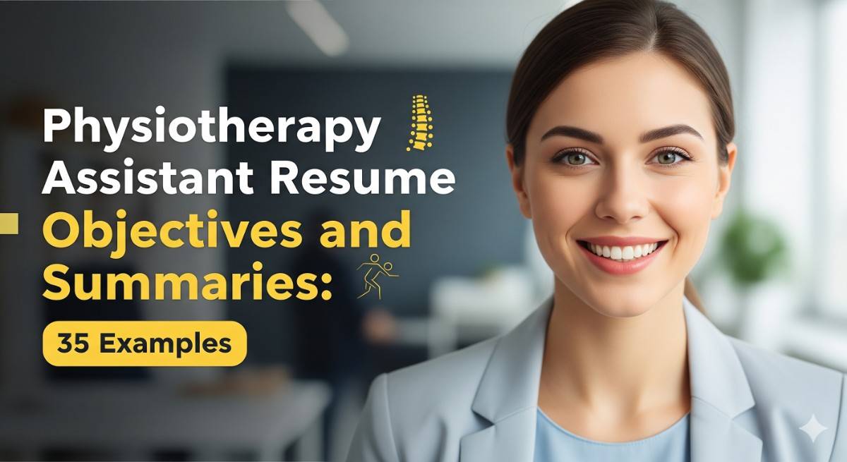 Physiotherapy Assistant Resume Objectives and Summaries 35 Examples