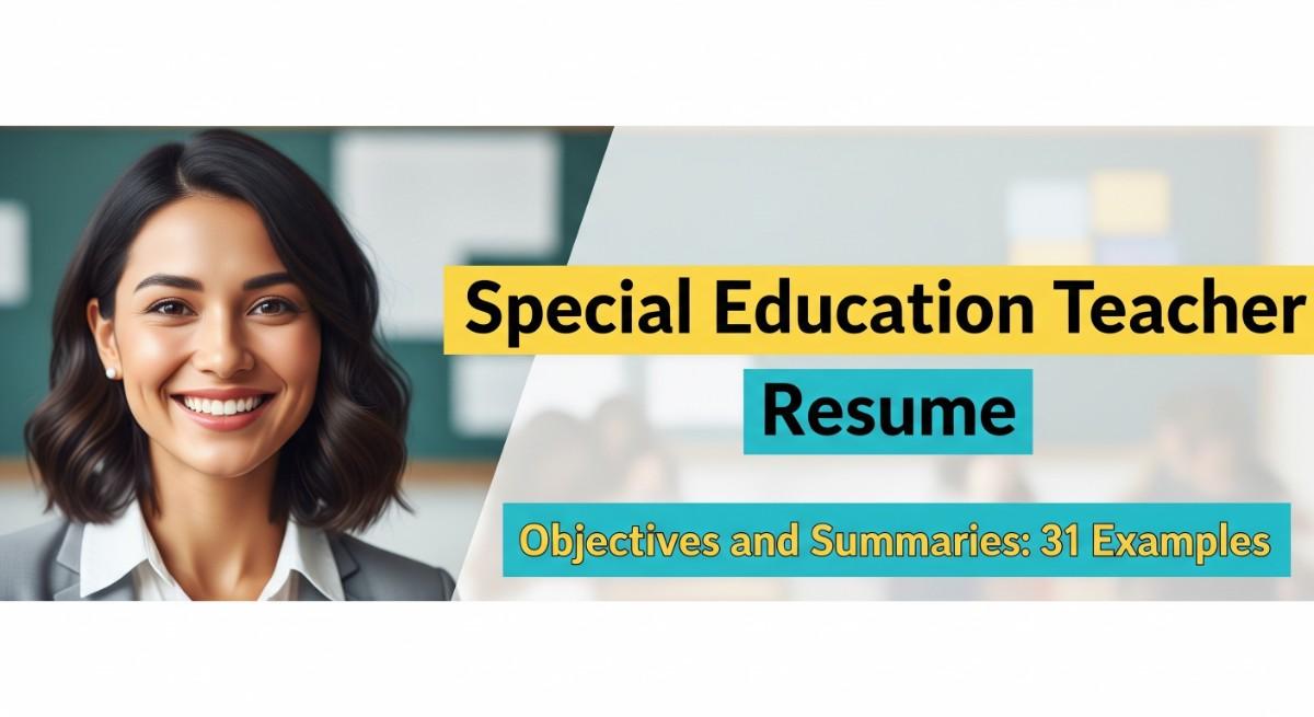 Special Education Teacher Resume Objectives and Summaries 31 Examples