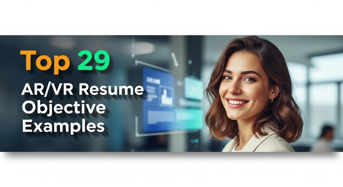 Top 29 ARVR Developer Resume Objective Examples