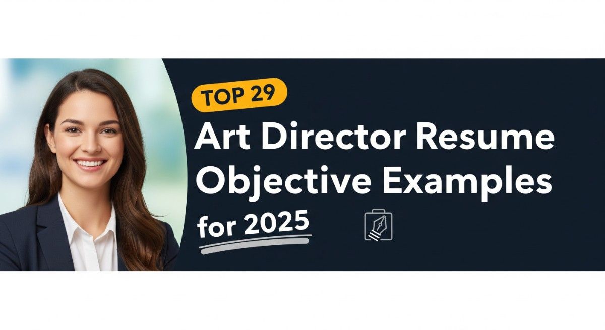 Top 29 Art Director Resume Objective Examples for 2025