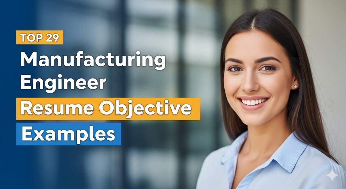 Top 29 Manufacturing Engineer Resume Objective Examples