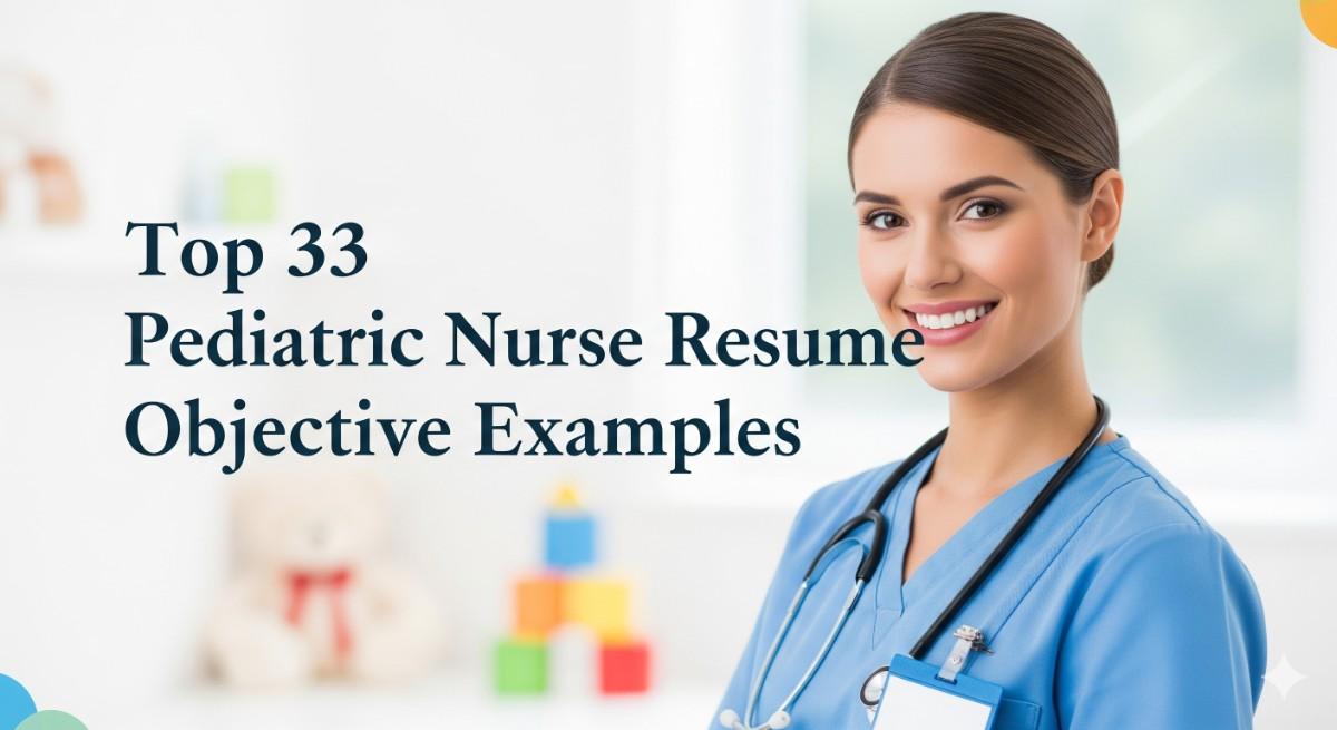 Top 33 Pediatric Nurse Resume Objective Examples