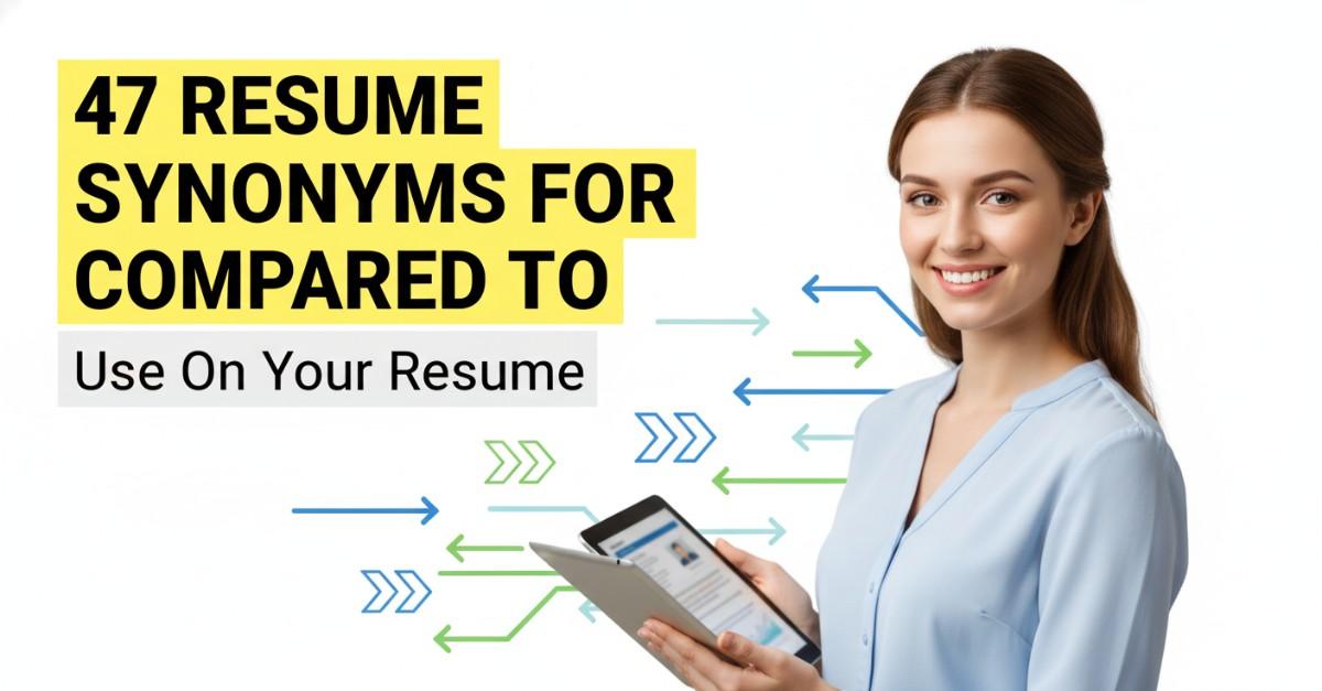 47 Resume Synonyms for Compared To Use On Your Resume