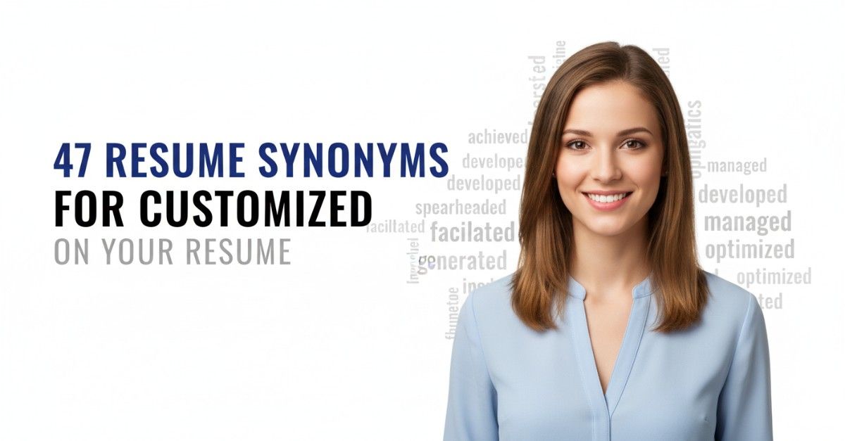 47 Resume Synonyms for Customized To Use On Your Resume