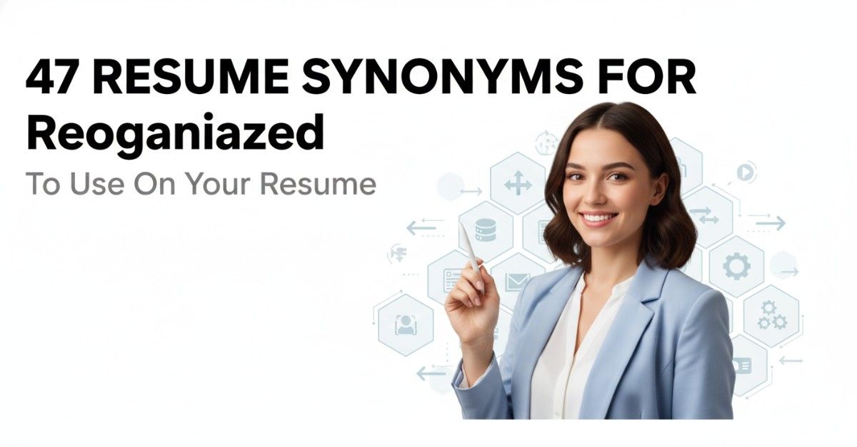 47 Resume Synonyms for Reorganized To Use On Your Resume