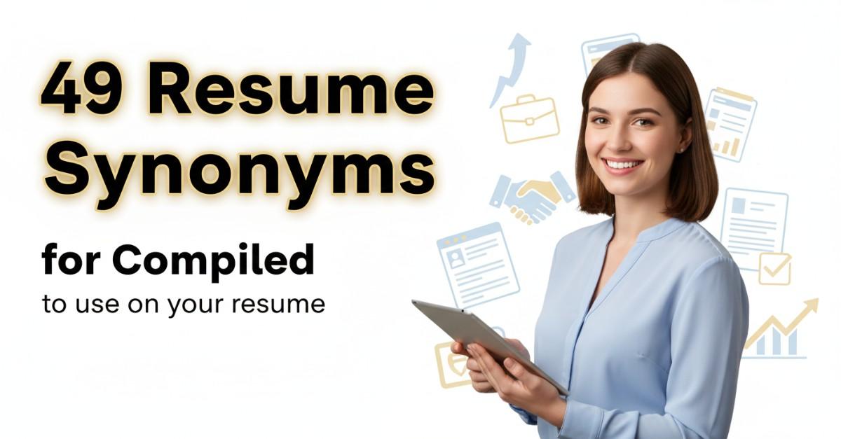 49 Resume Synonyms for Compiled To Use On Your Resume