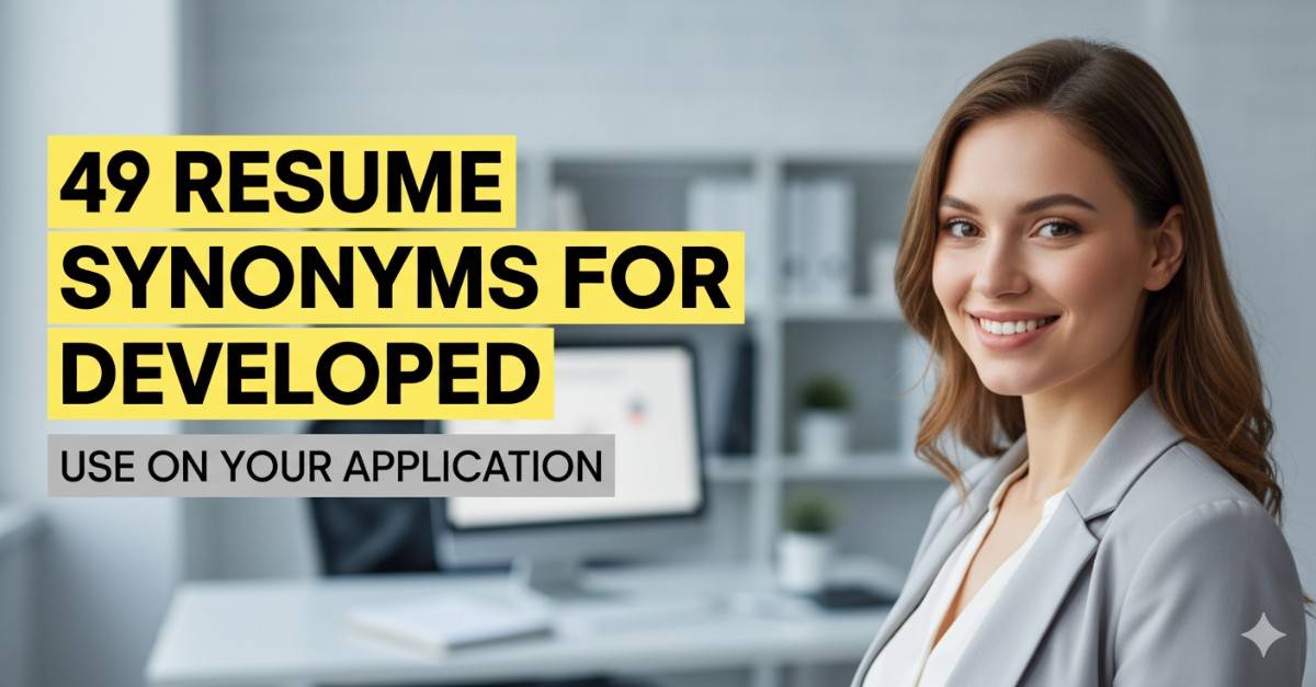 49 Resume Synonyms for Developed To Use On Your Resume