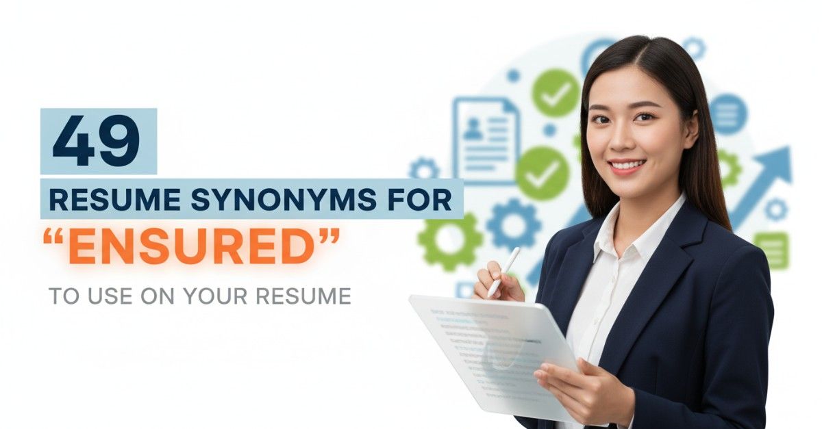 49 Resume Synonyms for Ensured To Use On Your Resume