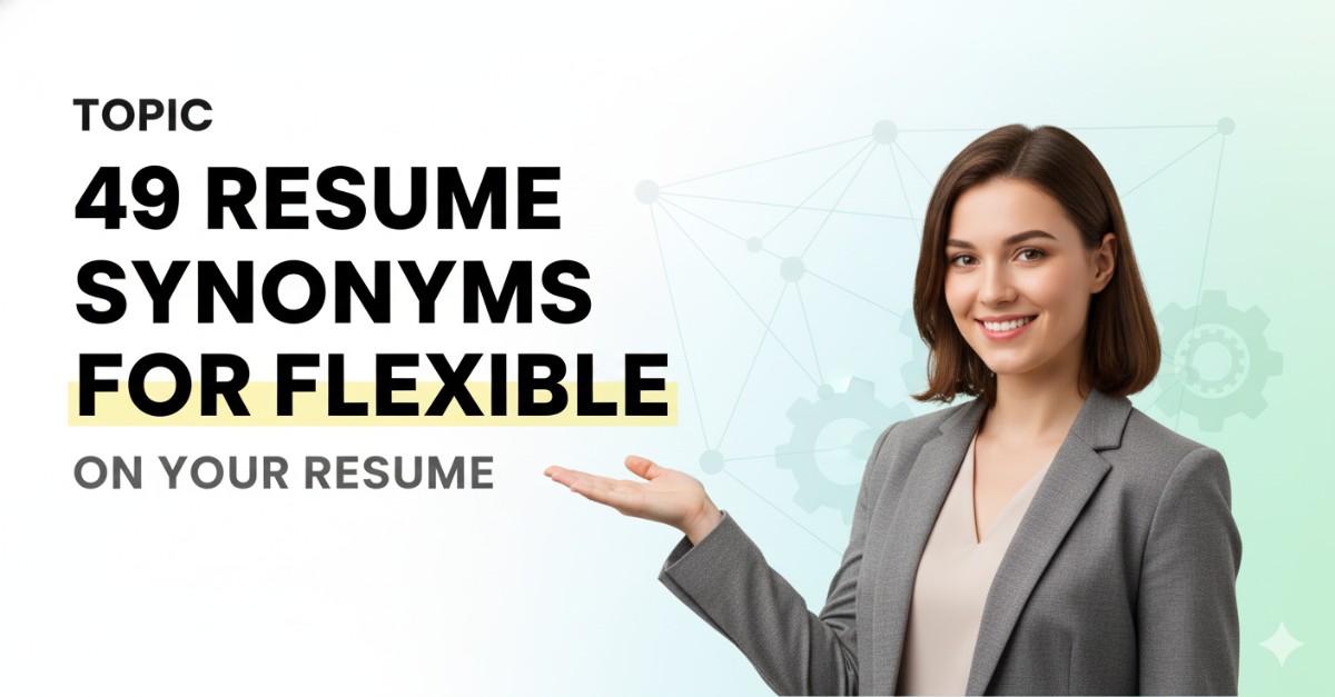 49 Resume Synonyms for Flexible To Use On Your Resume