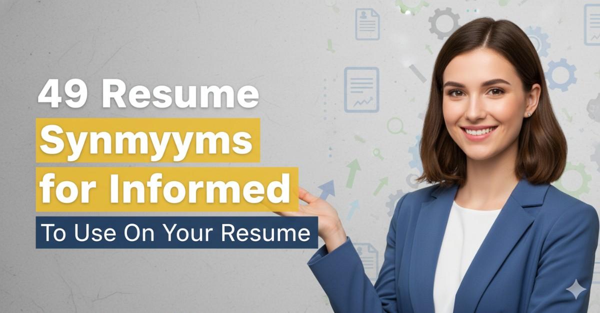 49 Resume Synonyms for Informed To Use On Your Resume