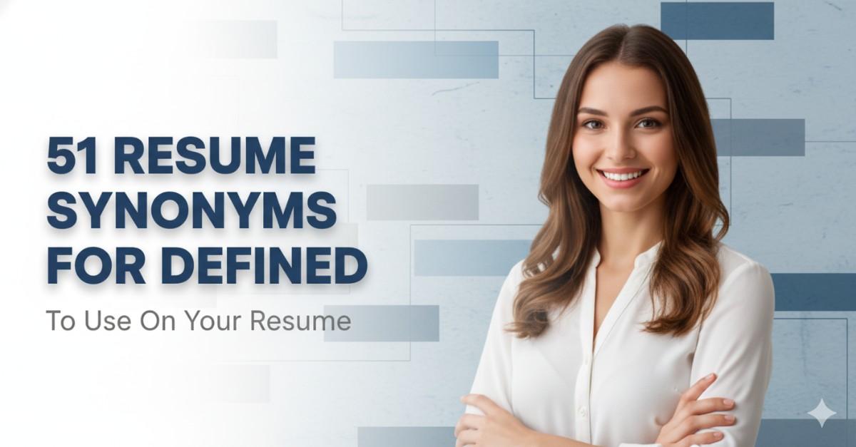 51 Resume Synonyms for Defined To Use On Your Resume