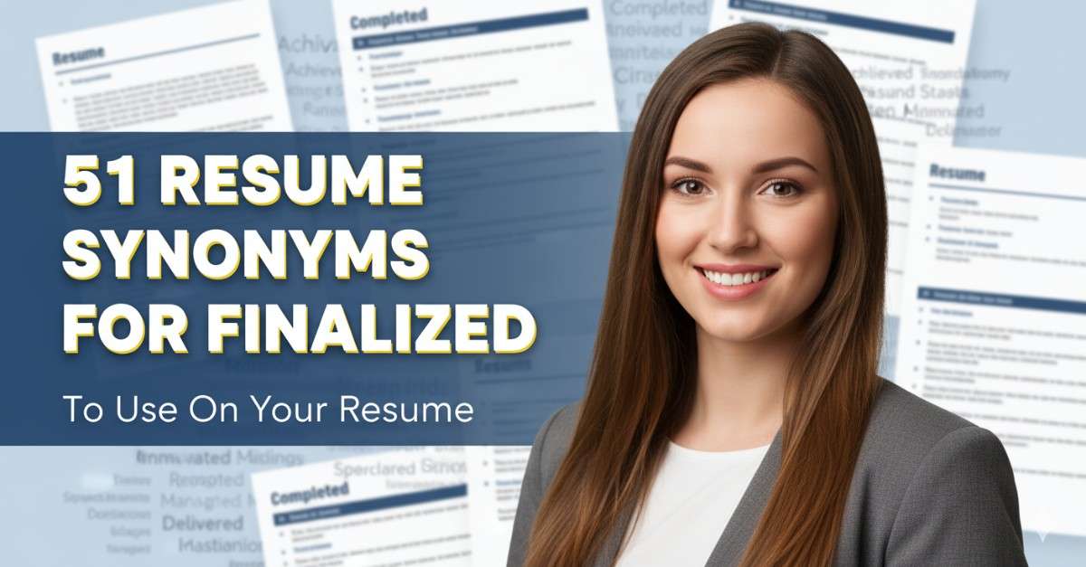 51 Resume Synonyms for Finalized To Use On Your Resume