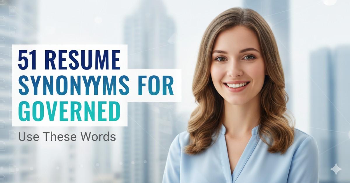51 Resume Synonyms for Governed To Use On Your Resume