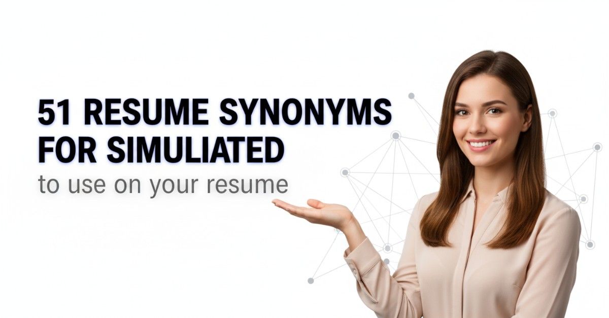 51 Resume Synonyms for Simulated To Use On Your Resume