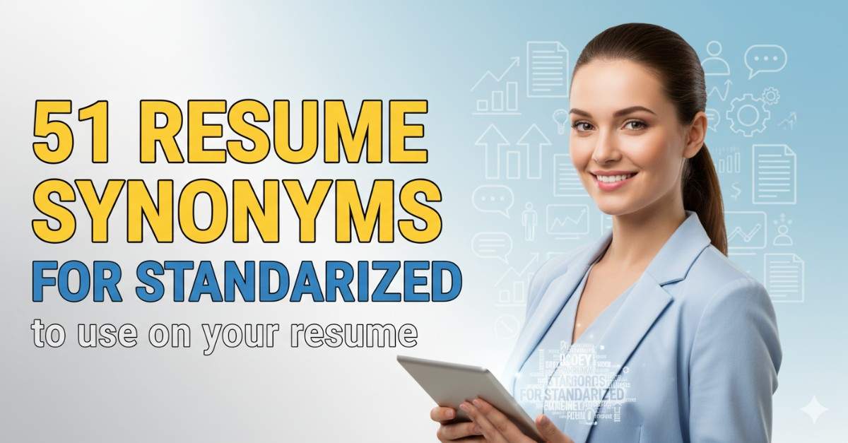 51 Resume Synonyms for Standardized To Use On Your Resume