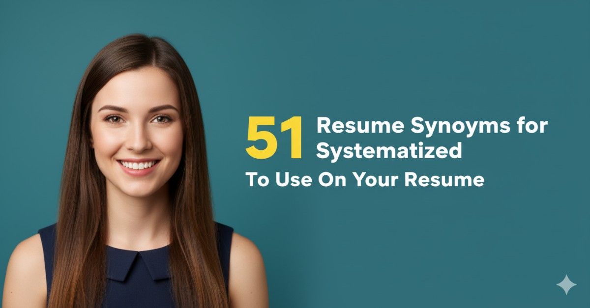 51 Resume Synonyms for Systematized To Use On Your Resume