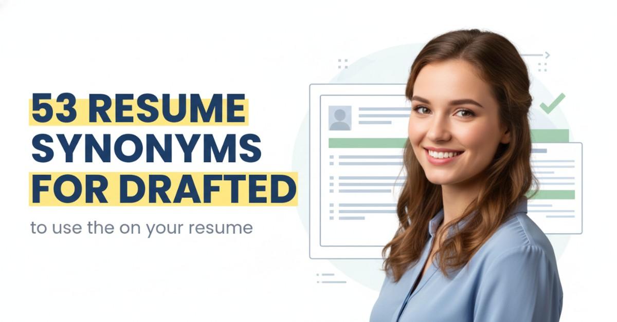 53 Resume Synonyms for Drafted To Use On Your Resume