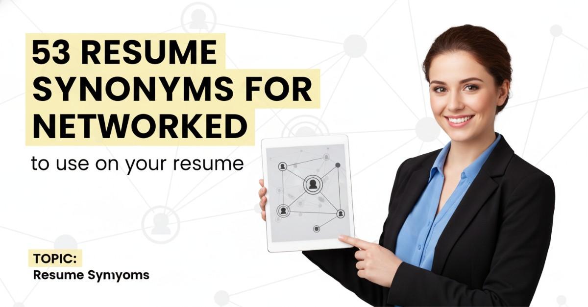 53 Resume Synonyms for Networked To Use On Your Resume