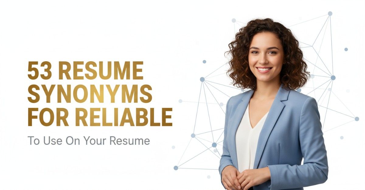 53 Resume Synonyms for Reliable To Use On Your Resume