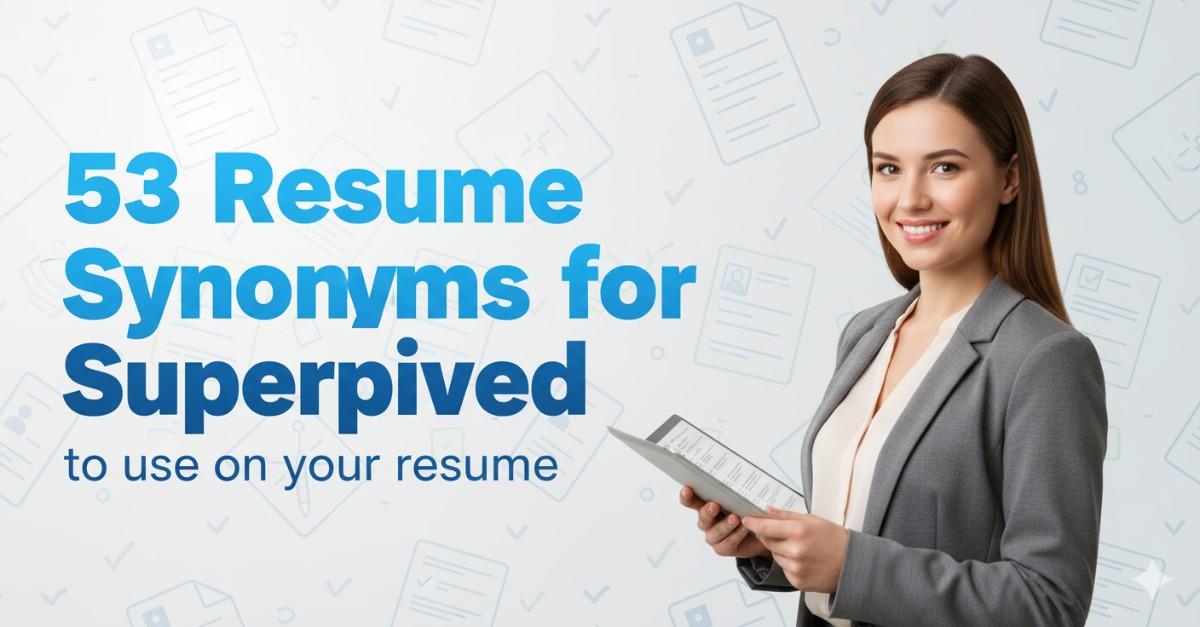 53 Resume Synonyms for Supervised To Use On Your Resume