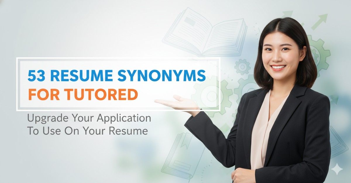 53 Resume Synonyms for Tutored To Use On Your Resume