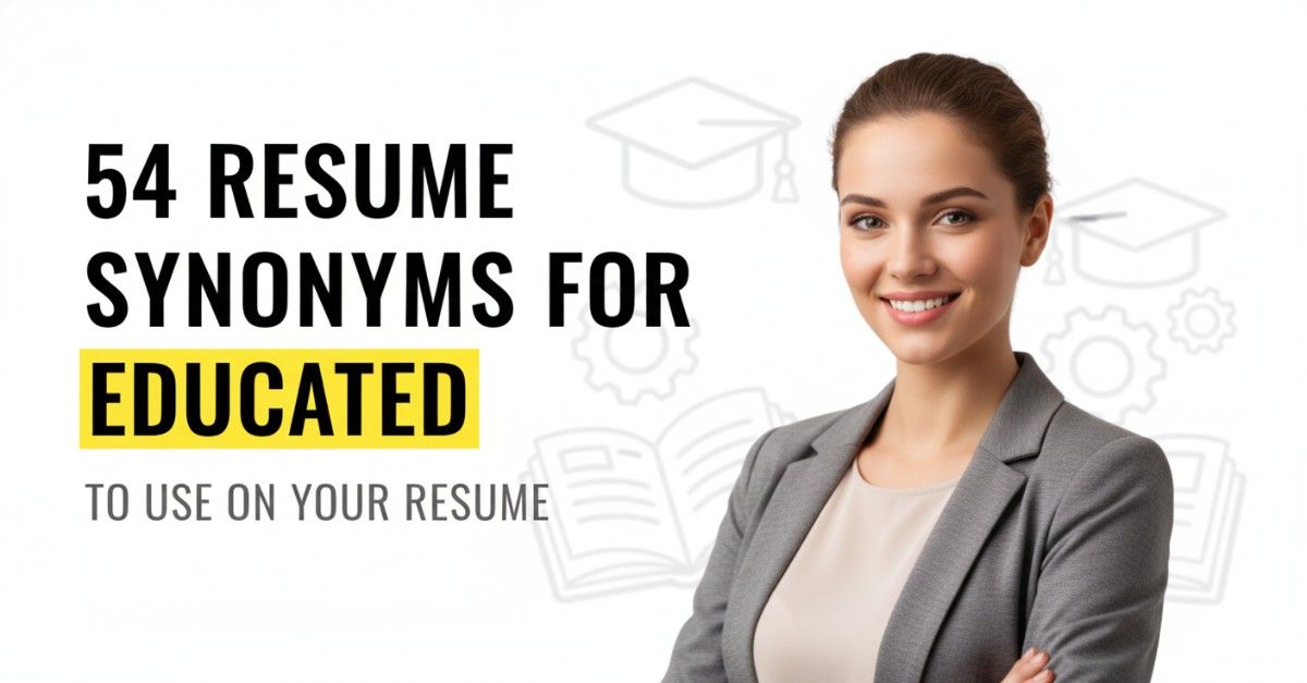 54 Resume Synonyms for Educated To Use On Your Resume