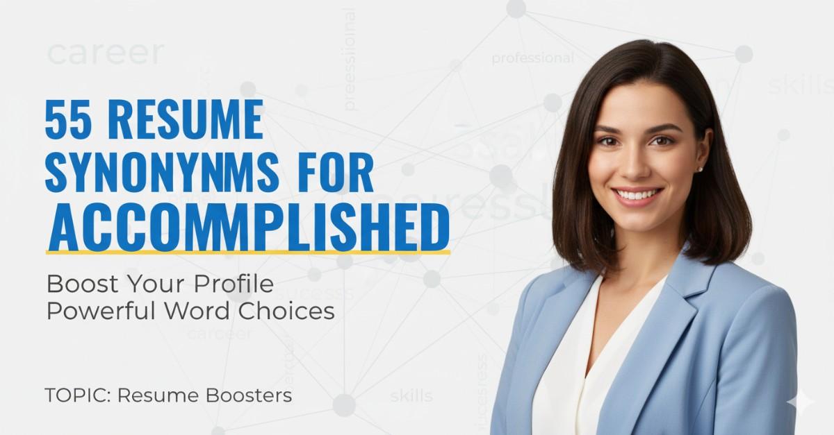 55 Resume Synonyms for Accomplished To Use On Your Resume