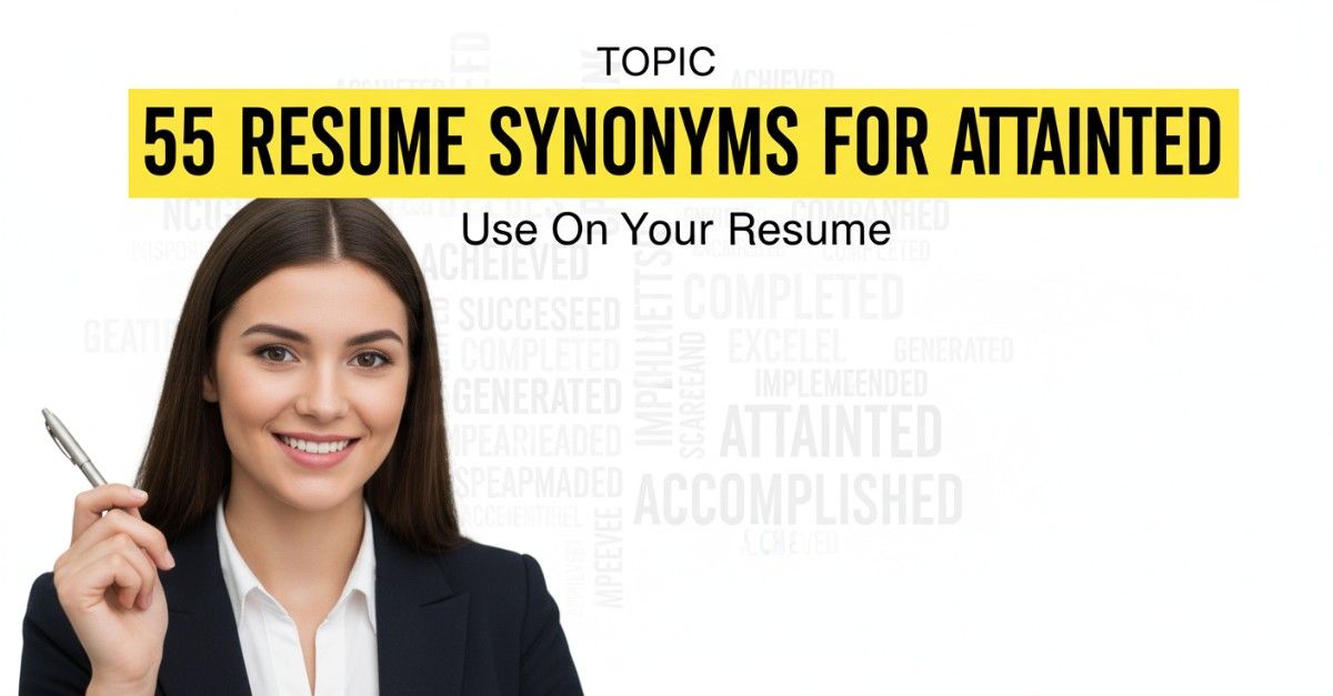 55 Resume Synonyms for Attained To Use On Your Resume