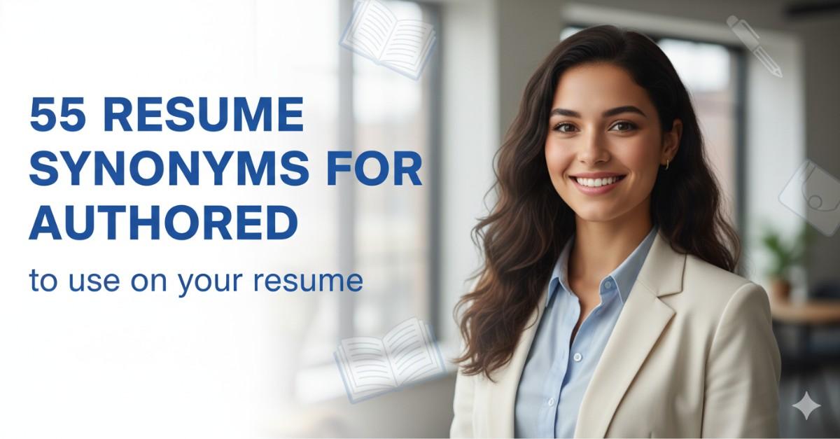55 Resume Synonyms for Authored To Use On Your Resume
