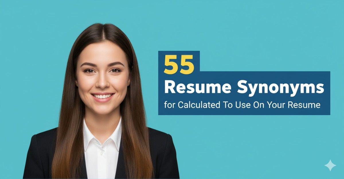 55 Resume Synonyms for Calculated To Use On Your Resume