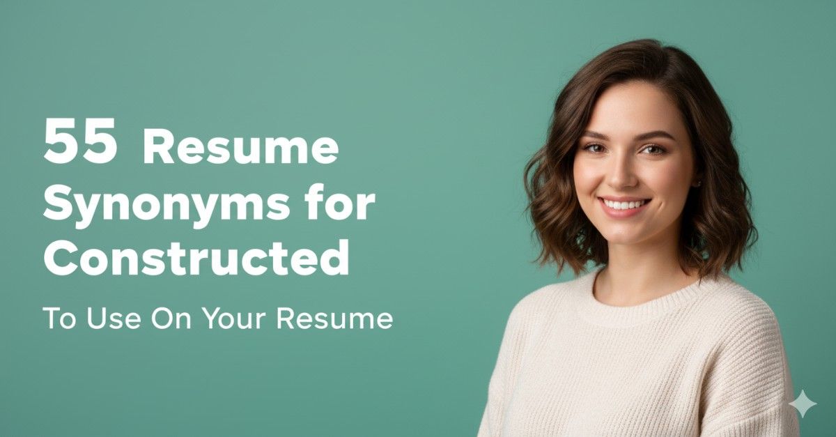55 Resume Synonyms for Constructed To Use On Your Resume