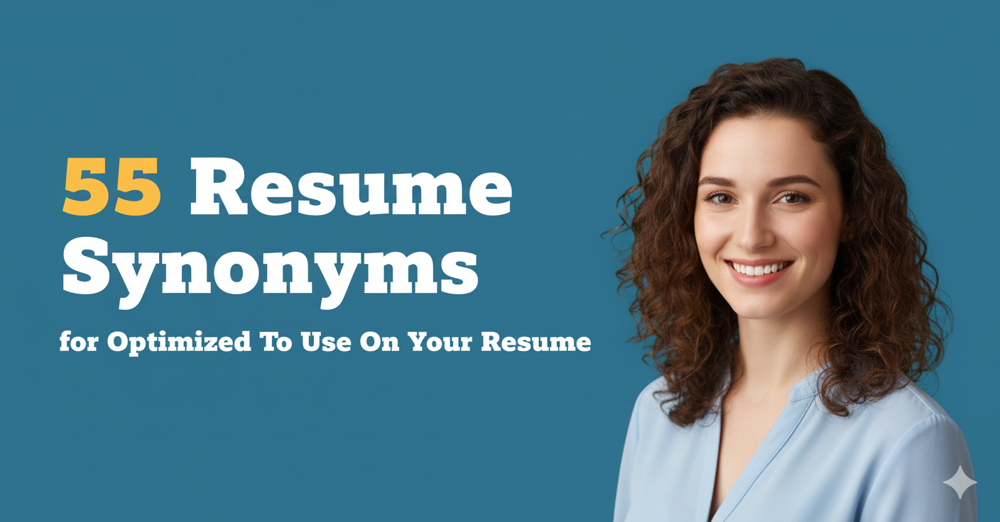 55 Resume Synonyms for Optimized To Use On Your Resume