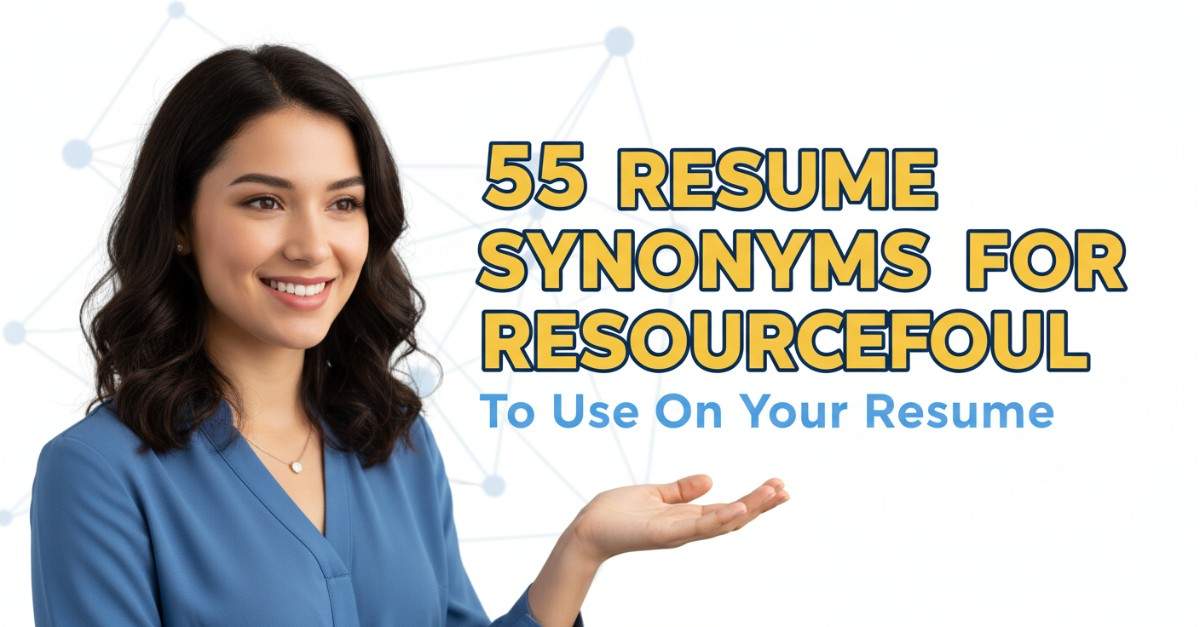 55 Resume Synonyms for Resourceful To Use On Your Resume