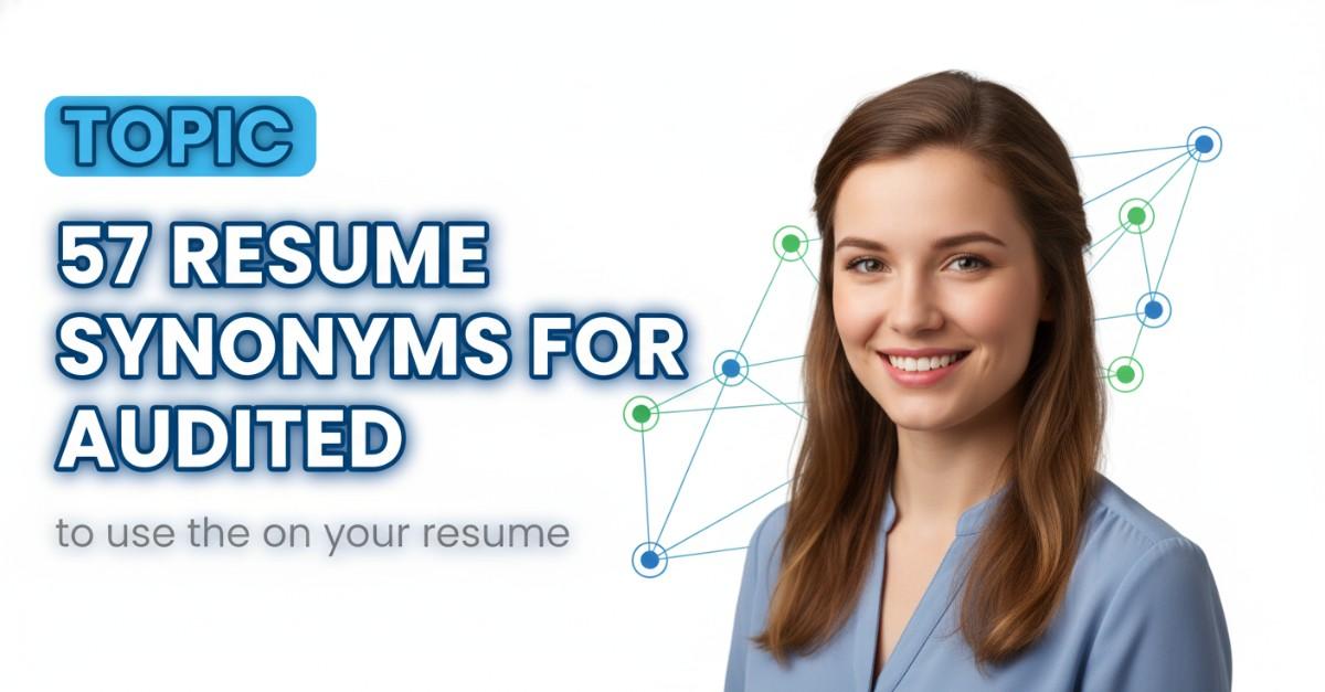 57 Resume Synonyms for Audited To Use On Your Resume