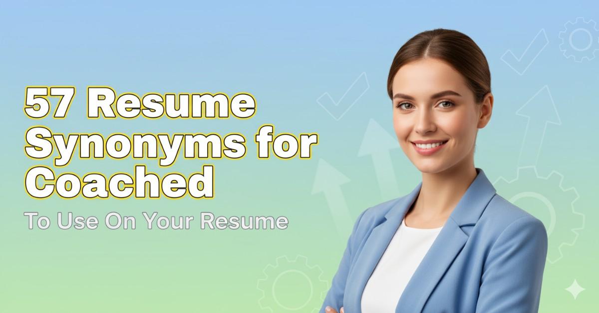 57 Resume Synonyms for Coached To Use On Your Resume