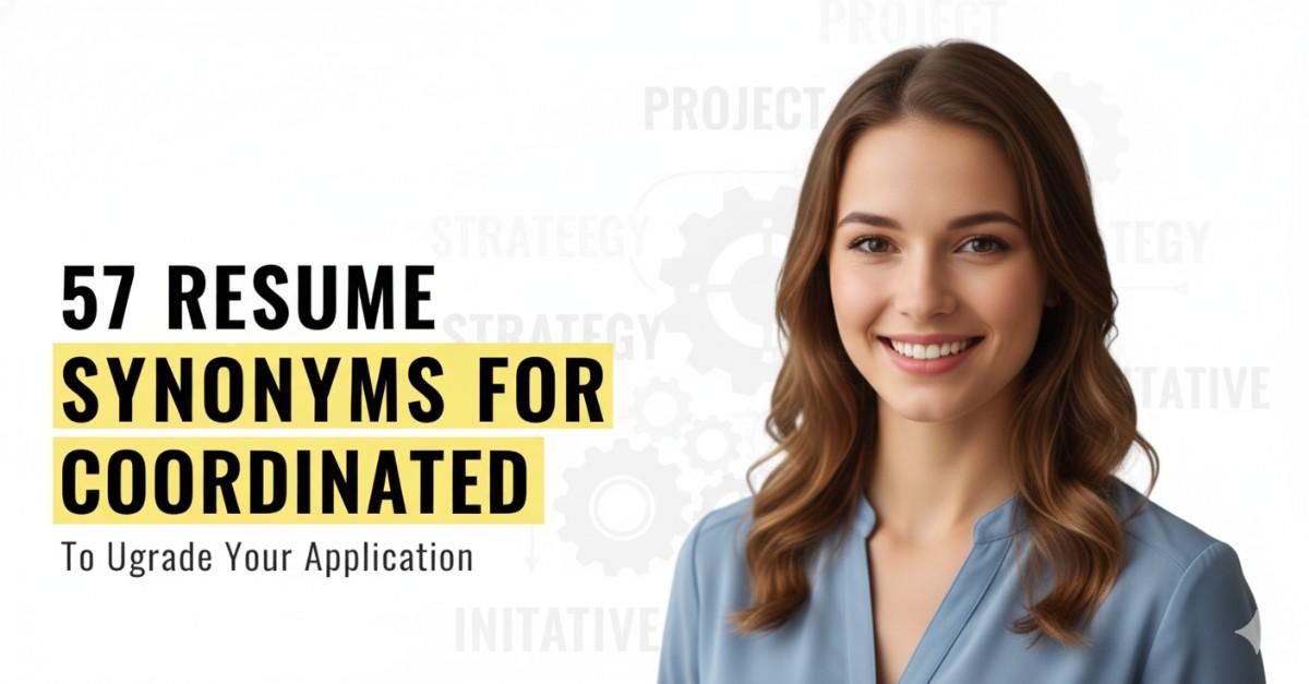 57 Resume Synonyms for Coordinated To Use On Your Resume