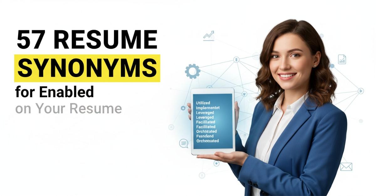 57 Resume Synonyms for Enabled To Use On Your Resume