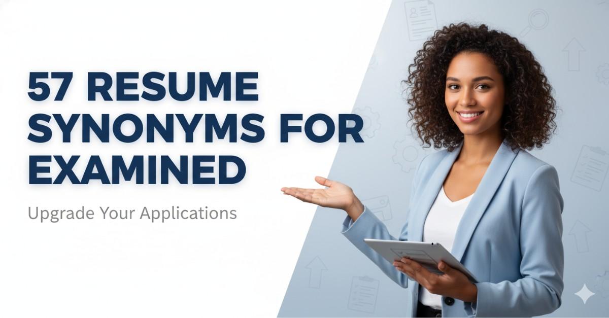 57 Resume Synonyms for Examined To Use On Your Resume