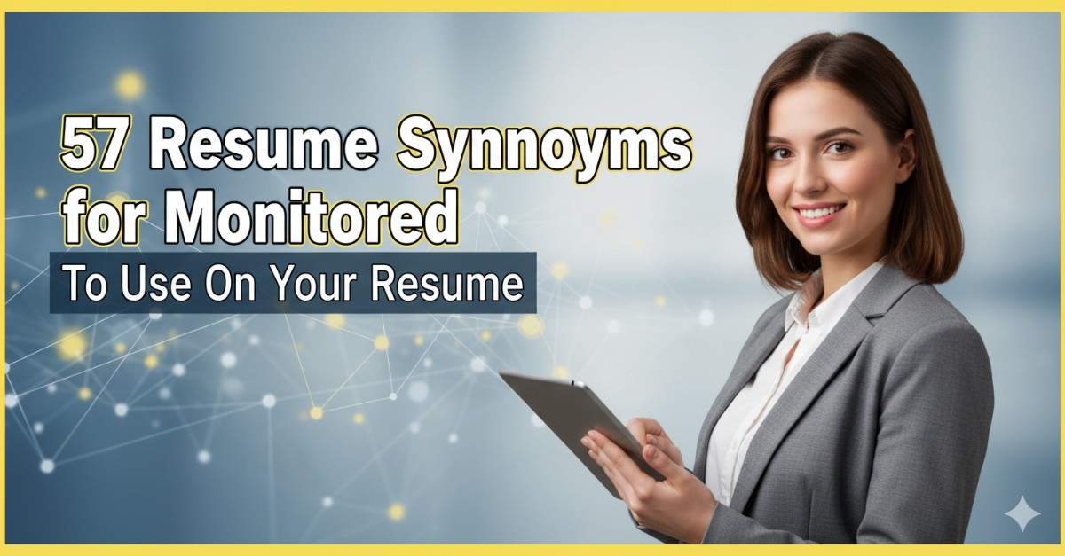 57 Resume Synonyms for Monitored To Use On Your Resume
