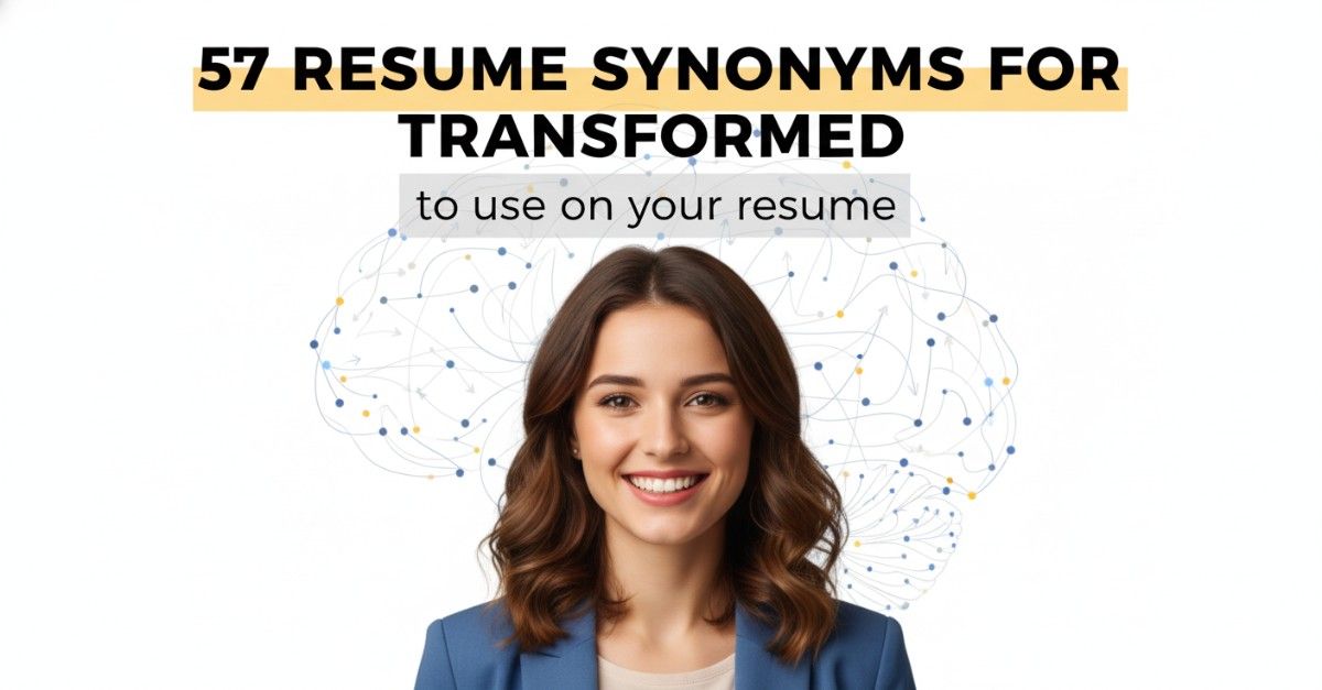 57 Resume Synonyms for Transformed To Use On Your Resume