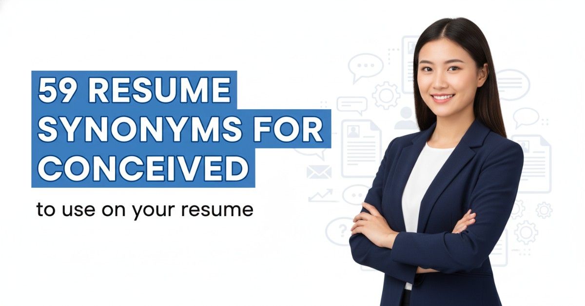 59 Resume Synonyms for Conceived To Use On Your Resume