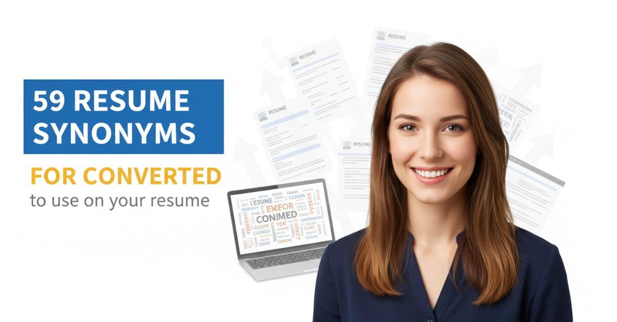 59 Resume Synonyms for Converted To Use On Your Resume