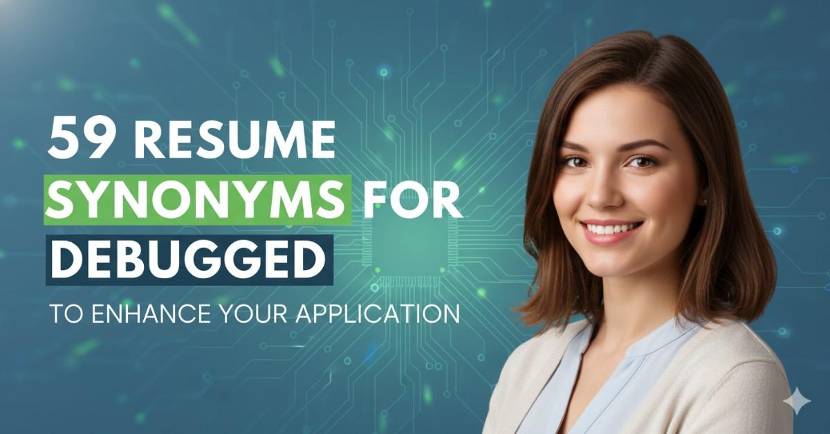 59 Resume Synonyms for Debugged To Use On Your Resume