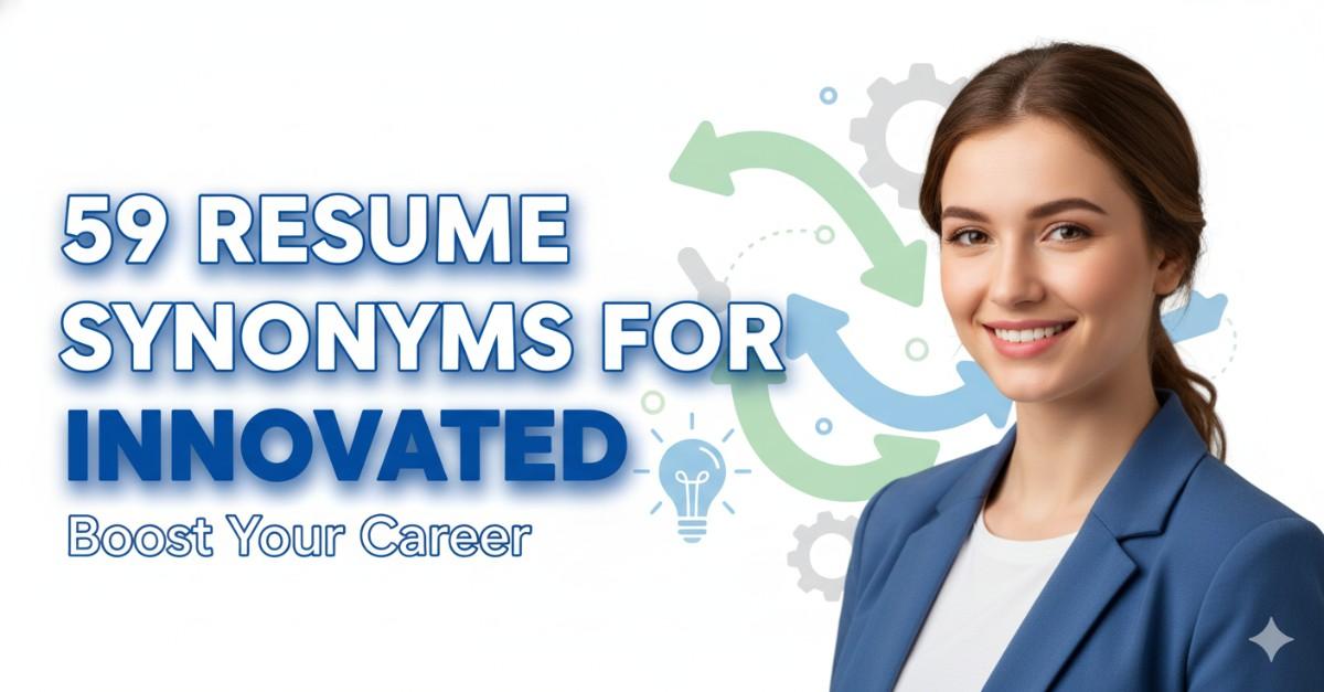 59 Resume Synonyms for Innovated To Use On Your Resume