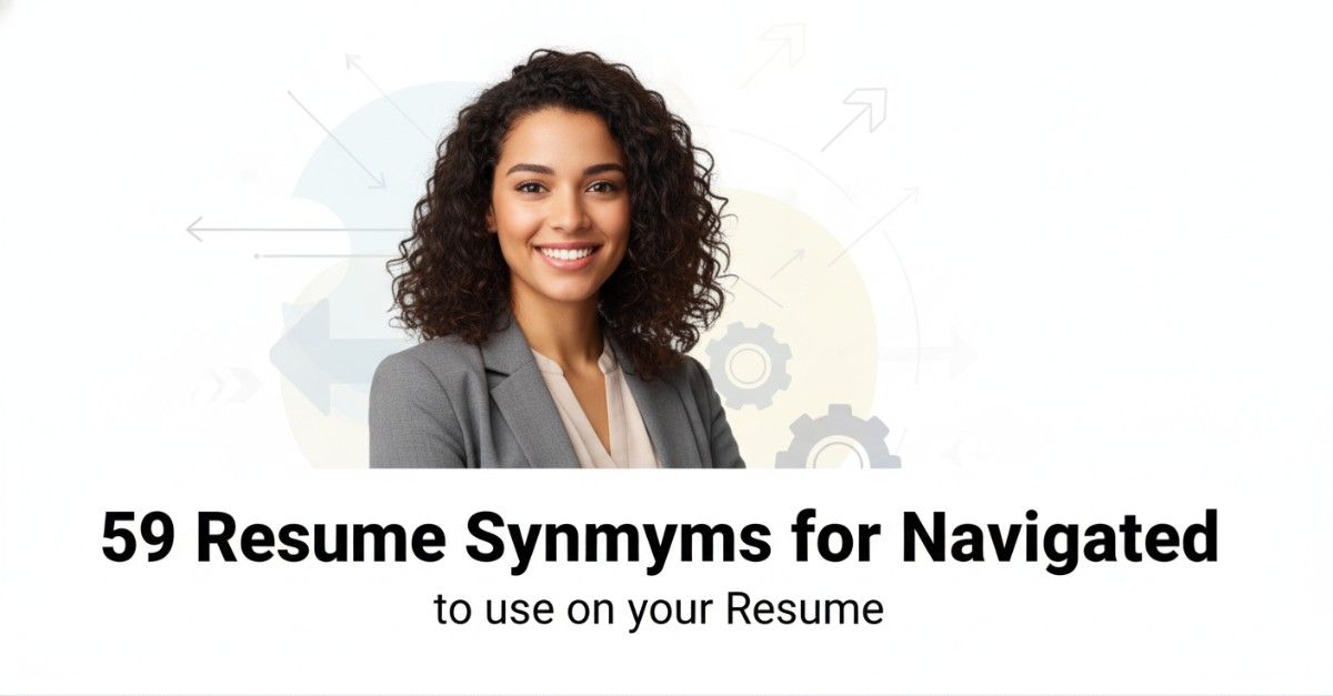 59 Resume Synonyms for Navigated To Use On Your Resume