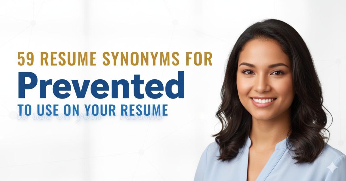 59 Resume Synonyms for Prevented To Use On Your Resume