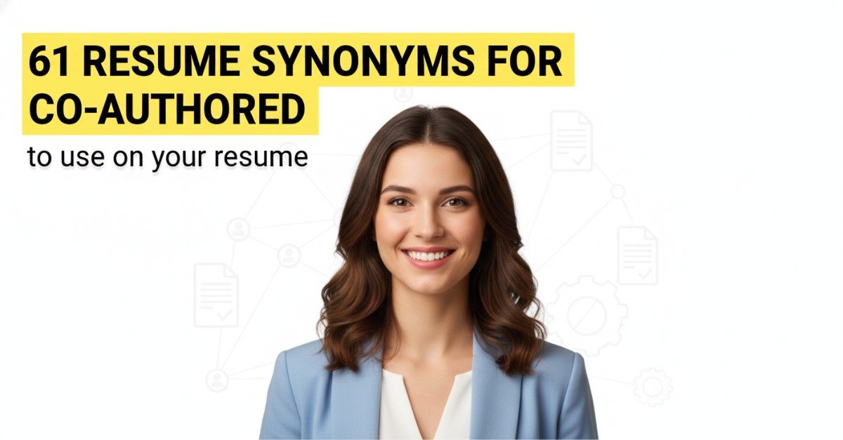 61 Resume Synonyms for Co-authored To Use On Your Resume