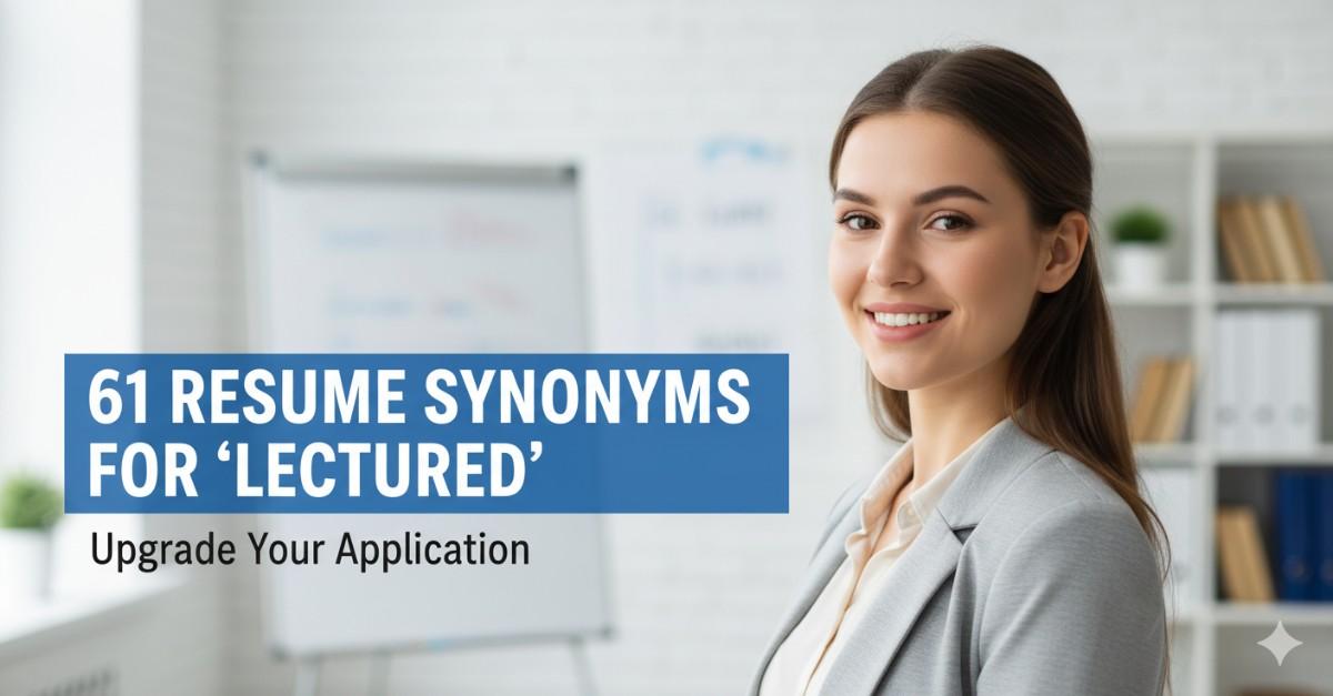 61 Resume Synonyms for Lectured To Use On Your Resume