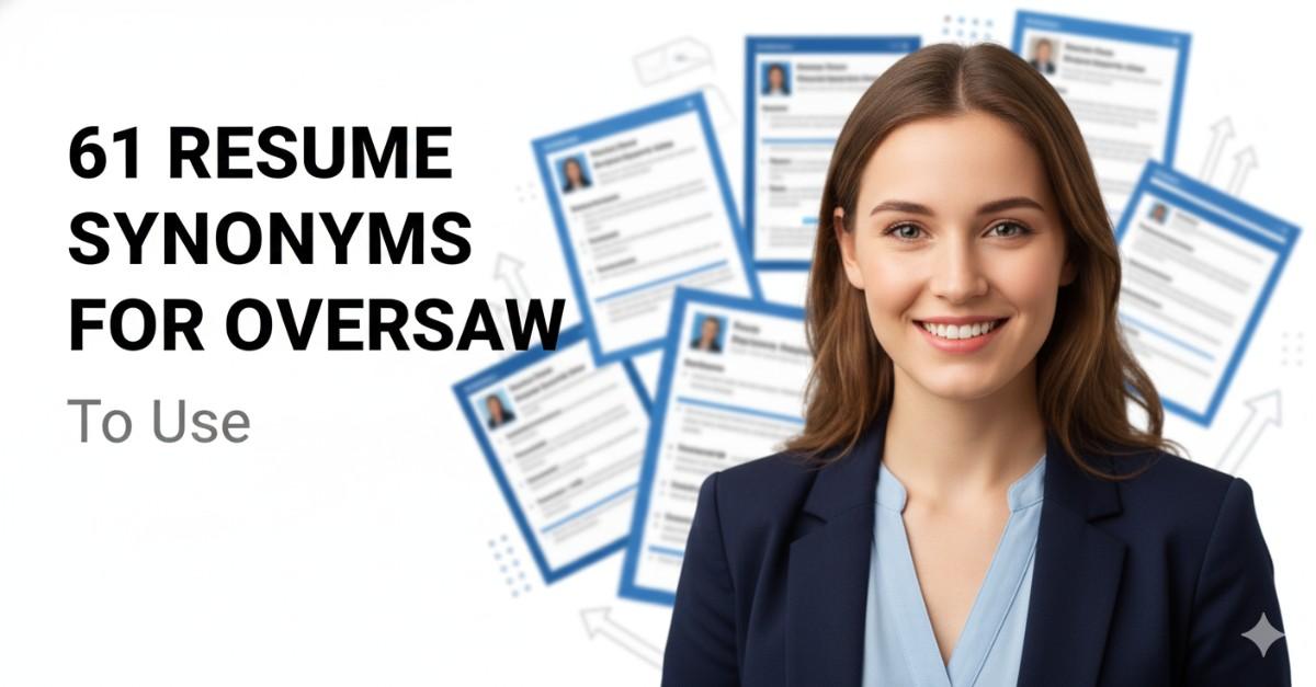 61 Resume Synonyms for Oversaw To Use On Your Resume